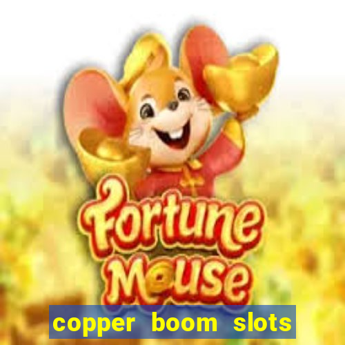 copper boom slots paga mesmo